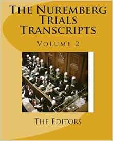 The Nuremberg Trials Transcripts: Volume 2: The Editors: 9781442173583