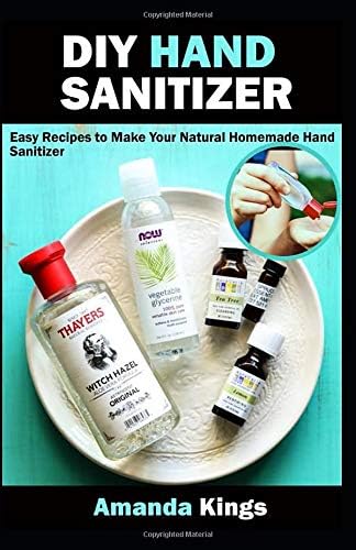 DIY HAND SANITIZER: Easy Recipes to Make Your Natural Homemade Hand Sanitizer