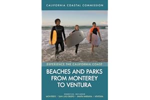Beaches and Parks from Monterey to Ventura: Counties Included: Monterey, San Luis Obispo, Santa Barbara, Ventura (Volume 2) (Experience the California Coast)