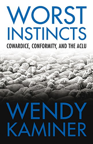 Worst Instincts Cowardice Conformity And The Aclu Grupobelu Com