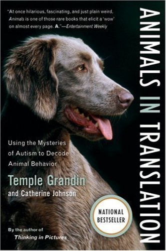 By Temple Grandin, Catherine Johnson: Animals in Translation: Using the Mysteries of Autism to Decode Animal Behavior