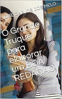 O Grande Truque para elaborar uma BOA REDAÇÃO: Sua redação no Enem com tranquilidade e rapidez.