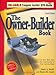 The Owner-Builder Book: How You Can Save More Than $100,000 in the Construction of Your Custom Home, 4th Edition