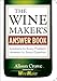 The Wine Maker's Answer Book: Solutions to Every Problem; Answers to Every Question by 