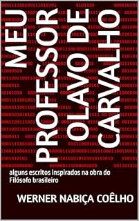 Livro MEU PROFESSOR OLAVO DE CARVALHO: alguns escritos inspirados na obra do Filósofo brasileiro
