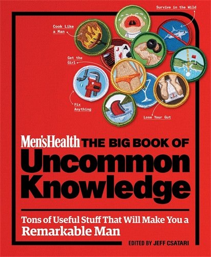 Men's Health: The Big Book of Uncommon Knowledge: Clever Hacks for Navigating Life with Skill and Swagger!