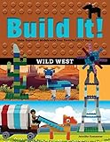 Build It! Wild West: Make Supercool Models with Your Favorite LEGO® Parts (Brick Books)