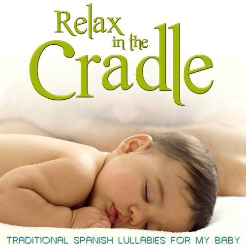 Spanish Lullabies. Relax for Babies. Sleep My Child. Sweet Dreams by Grupo Infantil Guardería