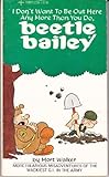 Mass Market Paperback I don't want to be out here any more than you do, Beetle Bailey (Tempo books, 5348) Book