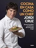 Cocina en casa como un chef / Cook at Home like a Real Chef. Master the Techniques of the Angle Restaurant: Domina los platos y las tecnicas del restaurante Angle (Spanish Edition) by Jordi Cruz, Jesus Cerezo