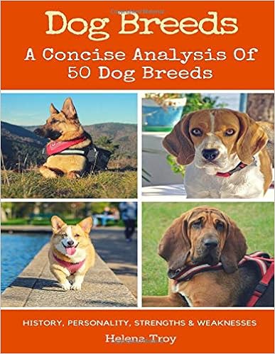 Dog Breeds: A Concise Analysis of 50 Dog Breeds, by Helena Troy Dog Breeds: A Concise Analysis of 50 Dog Breeds, by Helena Troy