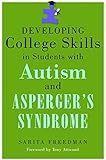 Developing College Skills in Students with Autism and Asperger's Syndrome