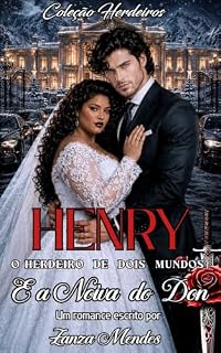 Livro HENRY O HERDEIRO DE DOIS MUNDOS E A NOIVA DO DON (COLEÇÃO HERDEIROS Livro 1)