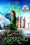 Aspiring: Part I of the Siblings' Tale (Elisabeth and Edvard's World) by Astrid V.J.