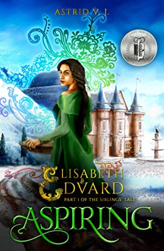Aspiring: Part I of the Siblings' Tale (Elisabeth and Edvard's World) by Astrid V.J.