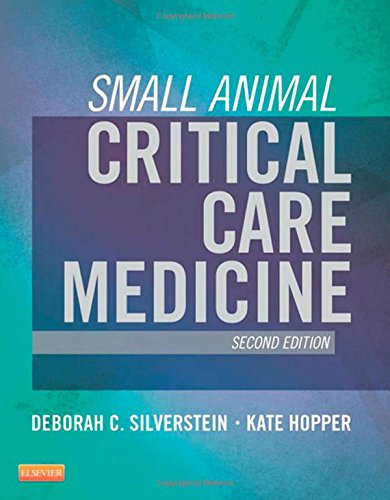 Small Animal Critical Care Medicine, 2e, by Deborah Silverstein DVM DACVECC, Kate Hopper BVSc MVSc DACVECC Small Animal Critical Care Medicine, 2e, by Deborah Silverstein DVM DACVECC, Kate Hopper BVSc MVSc DACVECC