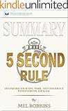 Summary: The 5 Second Rule: Transform Your Life, Work, and Confidence with Everyday Courage