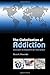 The Globalization of Addiction: A Study in Poverty of the Spirit
