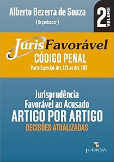 Livro Jurisfavoravel: Código Penal (parte especial): Jurisprudência favorável ao acusado, artigo por artigo do Código Penal. (Parte Especial: art. 121 a 183) (JurisFavoravel Penal Livro 2)