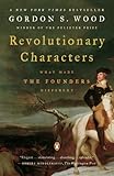 Front cover for the book Revolutionary Characters: What Made the Founders Different by Gordon S. Wood