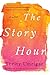 The Story Hour: A Novel (P.S. (Paperback)) by Thrity Umrigar
