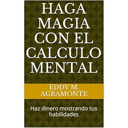 Haga Magia con el calculo mental: Haz dinero mostrando tus habilidades Haga Magia con el calculo mental: Haz dinero mostrando tus habilidades