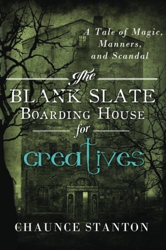The Blank Slate Boarding House for Creatives: A Tale of Magic, Manners, and Scandal