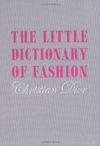 The Little Dictionary of Fashion: A Guide to Dress Sense for Every Woman