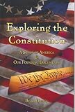 Exploring the Constitution A Study of America and Our Founding Documents by