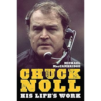 Chuck Noll: His Life's Work Chuck Noll: His Life's Work