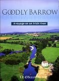 Goodly Barrow: A Voyage on an Irish River by T.F. O' Sullivan