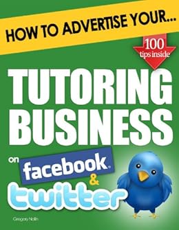 Amazon.com: How to Advertise Your Tutoring Business on Facebook and