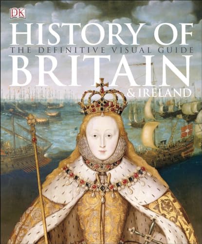 History of Britain and Ireland: The Definitive Visual Guide (DK
