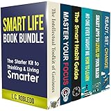 Smart Life Book Bundle (Books 1-6): The Starter Kit to Thinking &amp; Living Smarter