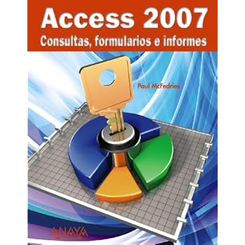 Access 2007. Consultas, formularios e informes (Títulos Especiales) Access 2007. Consultas, formularios e informes (Títulos Especiales)