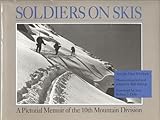 Soldiers On Skis: A Pictorial Memoir Of The 10th Mountain Division by Flint Whitlock, Bob Bishop