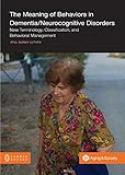 The Meaning of Behaviors in Dementia/Neurocognitive Disorders: New Terminology, Classification, and by 