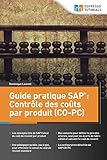 Guide pratique SAP : Contrôle des coûts par produit (CO-PC) (French Edition) by Dominique Laurent