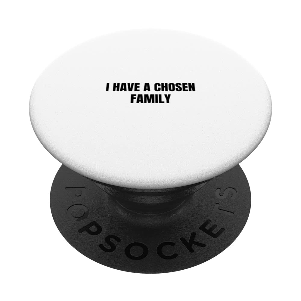 I have a chosen family PopSockets Swappable PopGrip
