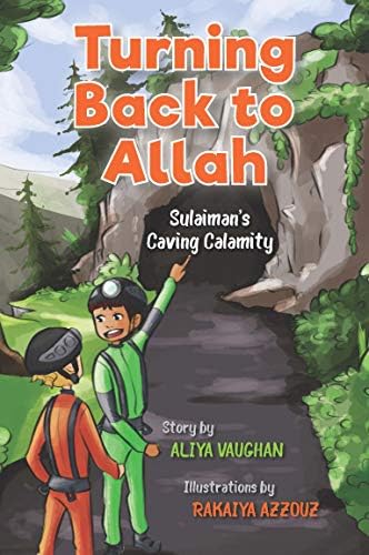 Turning Back to Allah: Sulaiman's Caving Calamity: 2 (Sulaiman Series, 2)