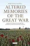 Altered Memories of the Great War: Divergent Narratives of Britain, Australia, New Zealand and Canad by 