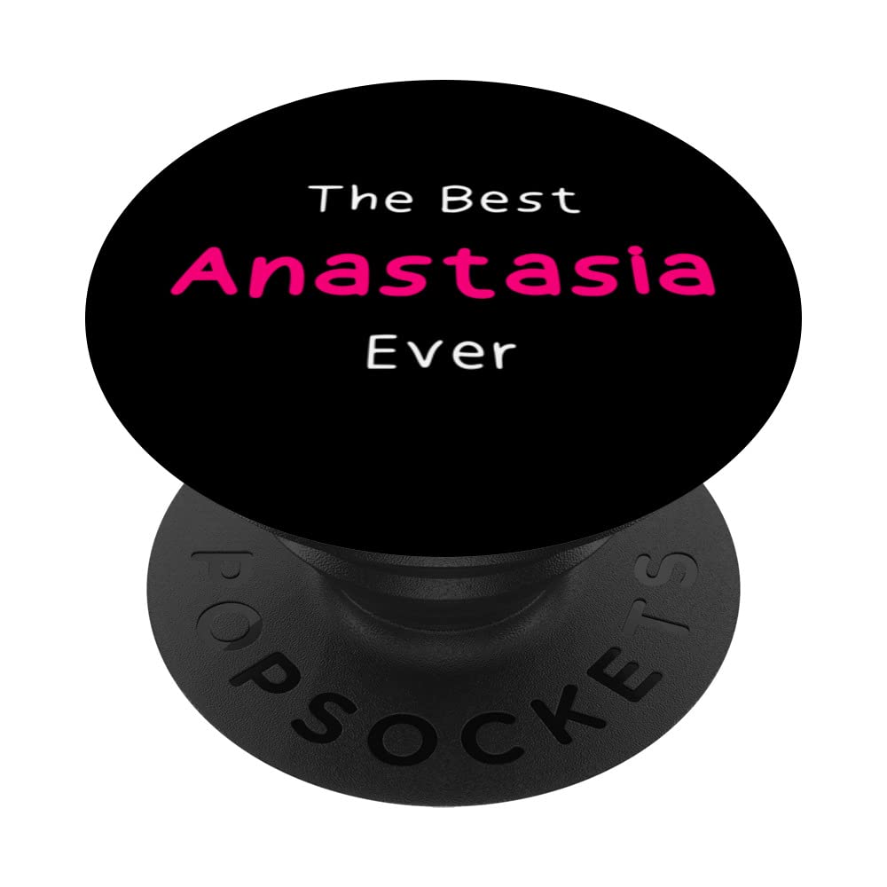 The Best Anastasia Ever / Quote for Women Named Anastasia PopSockets Swappable PopGrip