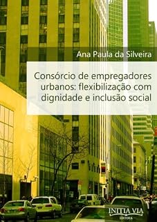 Livro Consórcio de Empregadores Urbanos: Flexibilização com Dignidade e Inclusão Social