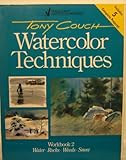 Tony Couch Watercolor Techniques, Workbook 2: Water, Rocks, Weeds, Snow