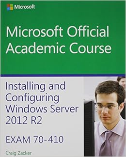 Buy Installing And Configuring Windows Server 12 R2 Exam 70 410 Microsoft Official Academic Course Book Online At Low Prices In India Installing And Configuring Windows Server 12 R2 Exam 70 410 Microsoft