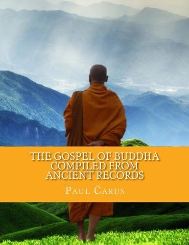 The Gospel of Buddha: Compiled from Ancient Records: Carus, Paul