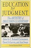 Education for Judgment : The Artistry of Discussion Leadership, Garvin, David A., 0875842550