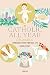 The Catholic All Year Compendium: Liturgical Living for Real Life