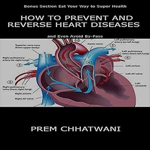Listen to How to Prevent and Reverse Heart Diseases - And Even Avoid By