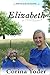 Elizabeth (Set Free Series Book 1) by Corina Yoder